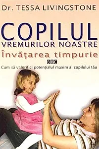Copilul vremurilor noastre - Invatarea timpurie