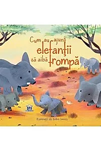 Cum au ajuns elefantii sa aiba trompa