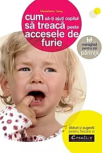 Cum sa-ti ajuti copilul sa treaca peste accesele de furie