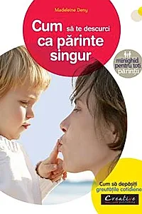 Cum sa te descurci ca parinte singur