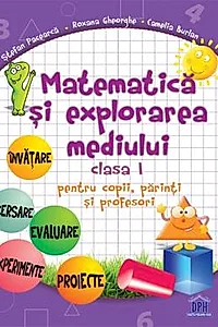 Matematica si explorarea mediului - Clasa I - pentru copii, parinti si profesori