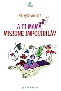 A fi mama, misiune imposibila