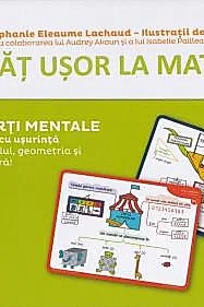Invat usor la mate. 50 de harti mentale pentru a intelege cu usurinta numararea, calculul, geometria si unitatile de masura