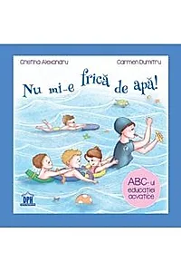 Nu mi-e frica de apa - ABC-ul educatiei acvatice