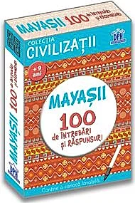 Civilizatii: Mayasii - 100 de intrebari si raspunsuri