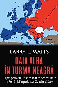 Oaia alba in turma neagra. Politica de securitate a Romaniei in perioada razboiului rece
