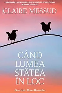 Cand lumea statea in loc