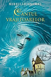 Cantul vrajitoarelor - Vol. 1