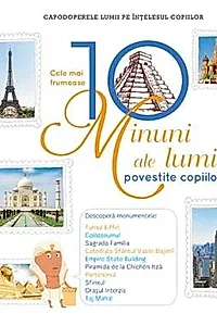 Cele mai frumoase 10 minuni ale lumii povestite copiilor