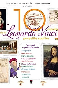 Cele 10 capodopere ale lui Leonardo Da Vinci povestite copiilor