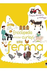Enciclopedia micilor curiosi - ferma