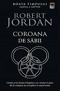Coroana de sabii. Seria Roata timpului Vol.7