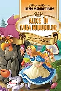 Alice in Tara Minunilor - Stiu sa citesc cu litere mari de tipar!