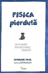 Pisica pierduta. O poveste adevarata despre iubire, disperare si tehnologie GPS