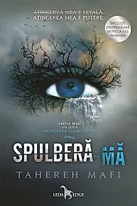 Spulbera-ma. Seria Atingerea lui Juliette Vol.1