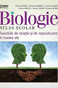 Biologie. Atlas scolar. Functiile de relatie si de reproducere in lumea vie
