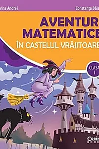 Aventuri matematice in castelul vrajitoarei. Clasa I