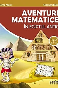 Aventuri matematice in Egiptul antic - Clasa 2