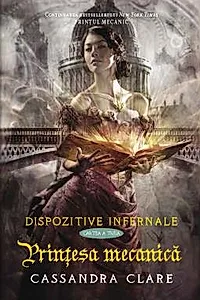 Dispozitive infernale Vol. 3 Printesa mecanica