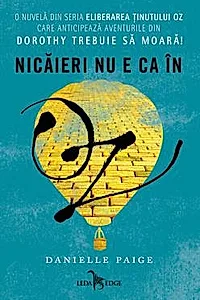 Eliberarea tinutului Oz. Nicaieri nu e ca in Oz