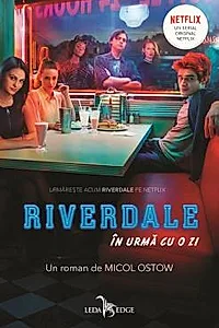 In urma cu o zi. Seria Riverdale Vol.1