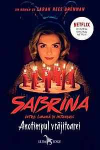 Anotimpul vrajitoarei. Seria Sabrina: Intre lumina si intuneric. Vol.1