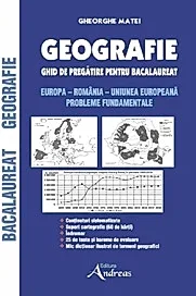 Geografie. Ghid de pregatire pentru Bacalaureat. Europa - Romania - Uniunea Europeana