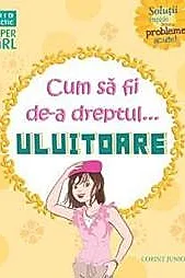Cum sa fii de-a dreptul... uluitoare