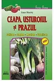 Ceapa, usturoiul si prazul (cultivare, crestere, recoltare, valorificare)