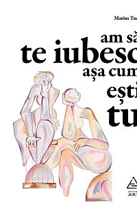 Am sa te iubesc asa cum esti tu