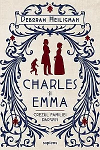 Charles si Emma. Crezul familiei Darwin