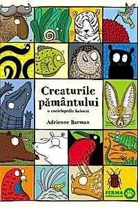 Creaturile pamantului. O enciclopedie haioasa