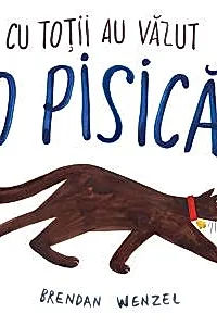 Cu totii au vazut o pisica