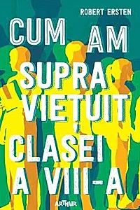 Cum am supravietuit clasei a VIII-a