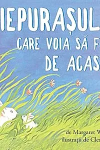 Iepurasul care voia sa fuga de acasa. Editie cartonata