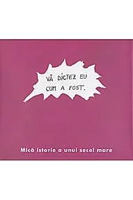 Mica istorie a unui secol mare