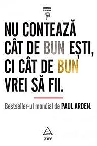 Nu conteaza cat de bun esti, ci cat de bun vrei sa fii