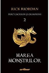 Marea monstrilor. Seria Percy Jackson si Olimpienii Vol.2