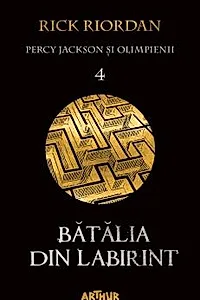 Batalia din labirint. Seria Percy Jackson si Olimpienii Vol.4