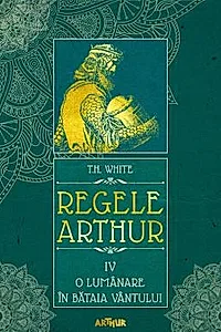 Regele Arthur Vol. 4: O lumanare in bataia vantului