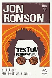 Testul psihopatului. O calatorie prin industria nebuniei