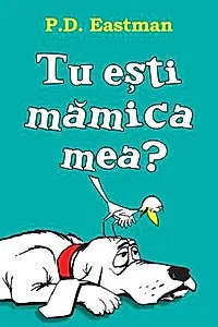 Tu esti mamica mea?