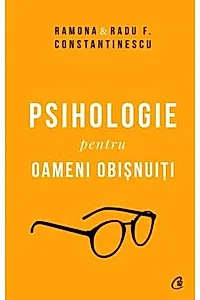 Psihologie pentru oameni obisnuiti. Editie de colectie