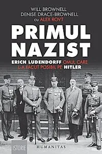 Primul nazist: Eric Ludendorff, omul care l-a facut posibil pe Hitler