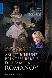 Amintirile unei printese rebele din familia Romanov