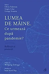 Lumea de maine. Ce urmeaza dupa pandemie?