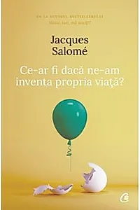 Ce-ar fi daca ne-am inventa propria viata? - Editia a IV-a