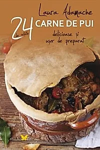 24 retete. Carne de pui