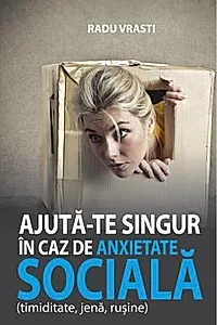 Ajuta-te singur in caz de anxietate sociala