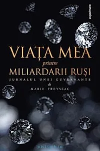 Viata mea printre miliardarii rusi - Jurnalul unei guvernante
